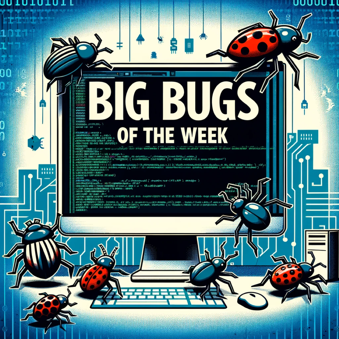 Big Bugs of the Week  - Jan 15, 2024